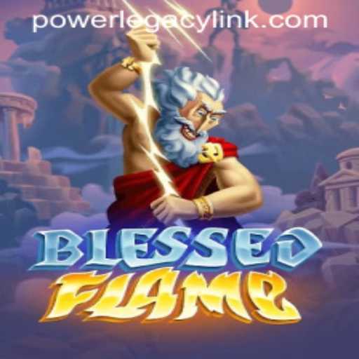 Discover the World of BlessedFlame: Ignite Your POWER LEGACY