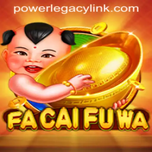 Discover the Exciting World of FaCaiFuWa and Unleash Your POWER LEGACY